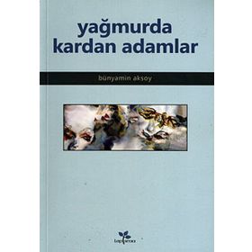 Yağmurda Kardan Adamlar - Bünyamin Aksoy