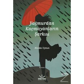 YAĞMURDAN KAÇMAYANLARIN ŞARKISI - MELDA UYTUN