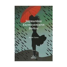 YAĞMURDAN KAÇMAYANLARIN ŞARKISI - MELDA UYTUN