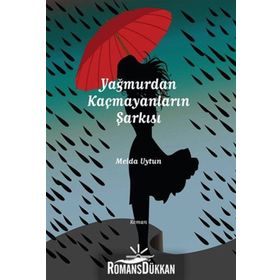 YAĞMURDAN KAÇMAYANLARIN ŞARKISI - MELDA UYTUN