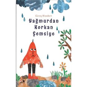 Yağmurdan Korkan Şemsiye - Güneş Bloedorn