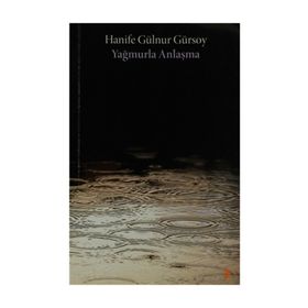 YAĞMURLA ANLAŞMA - HANIFE GÜLNUR GÜRSOY
