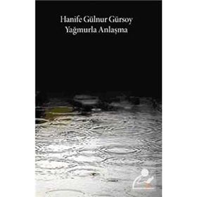 YAĞMURLA ANLAŞMA - HANIFE GÜLNUR GÜRSOY