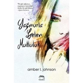Yağmurla Gelen Mutluluk - Amber L. Johnson