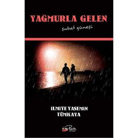 Yağmurla Gelen Şubat Güneşi - İlmiye Yasemin Tümkaya