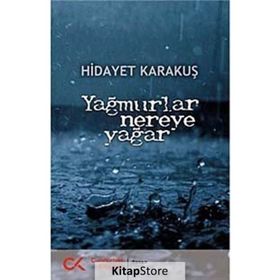 Yağmurlar Nereye Yağar - Hidayet Karakuş