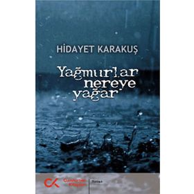 Yağmurlar Nereye Yağar - Hidayet Karakuş