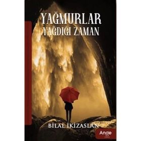 Yağmurlar Yağdığı Zaman Bilal İkizaslan
