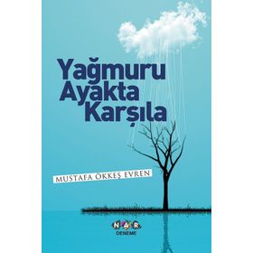 Yağmuru Ayakta Karşıla - Mustafa Ökkeş Evren