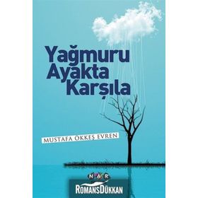 Yağmuru Ayakta Karşıla - Mustafa Ökkeş Evren
