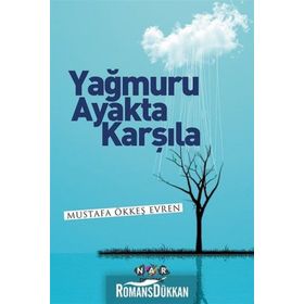 Yağmuru Ayakta Karşıla - Mustafa Ökkeş Evren