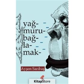 Yağmuru Bağlamak - Ayşen Sarıbaş