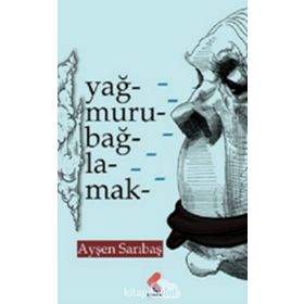 Yağmuru Bağlamak - Ayşen Sarıbaş