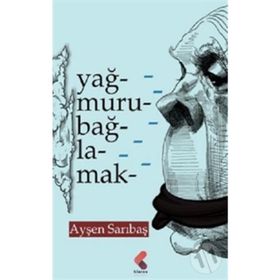 Yağmuru Bağlamak - Ayşen Sarıbaş