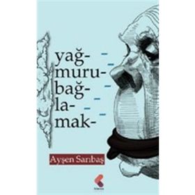 Yağmuru Bağlamak - Ayşen Sarıbaş