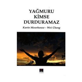 YAĞMURU KIMSE DURDURAMAZ - KARIN MOORHOUSE; WEI CHENG
