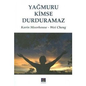 YAĞMURU KIMSE DURDURAMAZ - KARIN MOORHOUSE; WEI CHENG