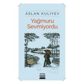 Yağmuru Sevmiyordu - Aslan Kuliyev