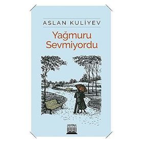 Yağmuru Sevmiyordu - Aslan Kuliyev