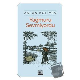 Yağmuru Sevmiyordu - Aslan Kuliyev