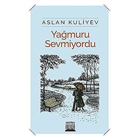 Yağmuru Sevmiyordu - Aslan Kuliyev