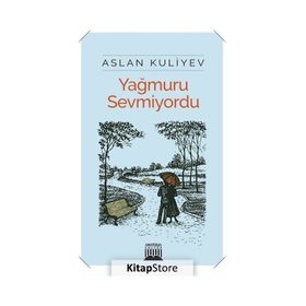 Yağmuru Sevmiyordu - Aslan Kuliyev