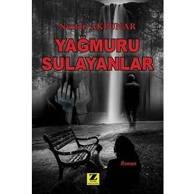 Yağmuru Sulayanlar - Nurten Akpunar