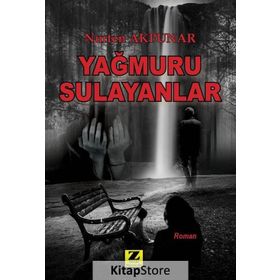 Yağmuru Sulayanlar - Nurten Akpunar