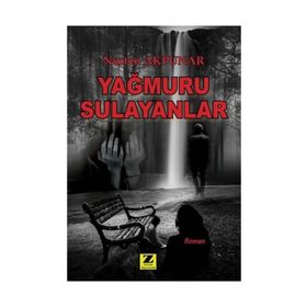 Yağmuru Sulayanlar - Nurten Akpunar
