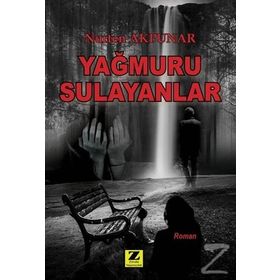 Yağmuru Sulayanlar - Nurten Akpunar