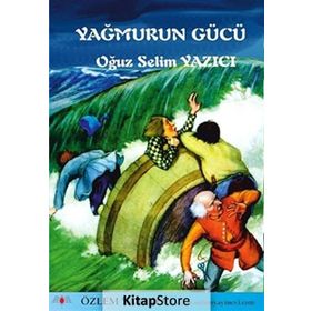 YAĞMURUN GÜCÜ - OĞUZ SELIM YAZICI