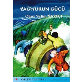 YAĞMURUN GÜCÜ - OĞUZ SELIM YAZICI