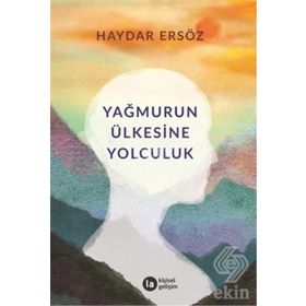 Yağmurun Ülkesine Yolculuk - Haydar Ersöz