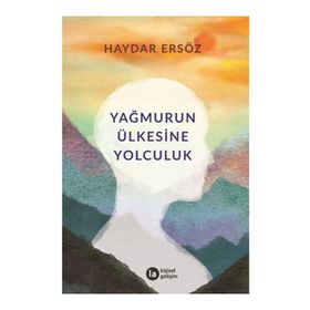 Yağmurun Ülkesine Yolculuk - Haydar Ersöz