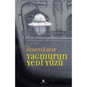 YAĞMURUN YEDI YÜZÜ - SÜHEYLA ACAR