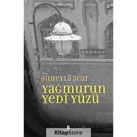 YAĞMURUN YEDI YÜZÜ - SÜHEYLA ACAR