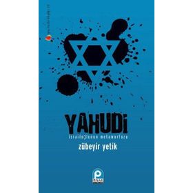 YAHUDI İSRAİLOĞLU'NUN METAMORFOZU - ZÜBEYİR YETIK