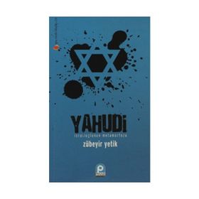 YAHUDI İSRAİLOĞLU'NUN METAMORFOZU - ZÜBEYİR YETIK