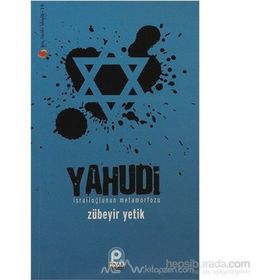YAHUDI İSRAİLOĞLU'NUN METAMORFOZU - ZÜBEYİR YETIK