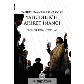 Yahudi Kaynaklarına Göre Yahudilik’te Ahiret İnancı - İsmail Taşpınar
