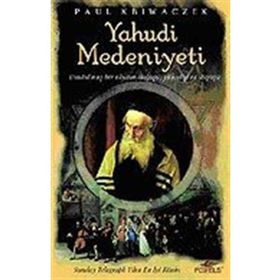 YAHUDI MEDENIYETI UNUTULMUŞ BIR ULUSUN DOĞUŞU, YÜKSELİŞİ VE DÜŞÜŞÜ - PAUL KRIWACZEK
