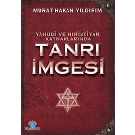 YAHUDI VE HIRİSTİYAN KAYNAKLA-RINDA TANRI İMGESİ - M. HAKAN YILDIRIM