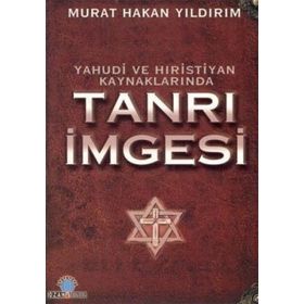 YAHUDI VE HIRİSTİYAN KAYNAKLA-RINDA TANRI İMGESİ - M. HAKAN YILDIRIM