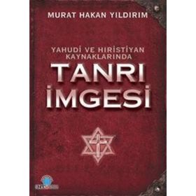 YAHUDI VE HIRİSTİYAN KAYNAKLA-RINDA TANRI İMGESİ - M. HAKAN YILDIRIM