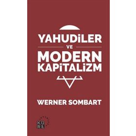 Yahudiler ve Modern Kapitalizm - Werner Sombart