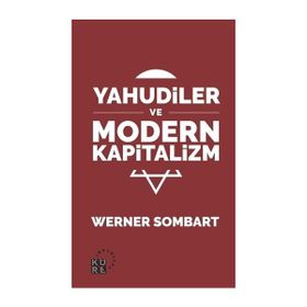 Yahudiler ve Modern Kapitalizm - Werner Sombart