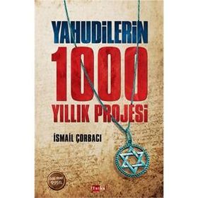 Yahudilerin 1000 Yıllık Projesi - İsmail Çorbacı