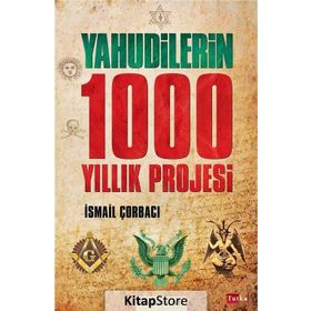 Yahudilerin 1000 Yıllık Projesi - İsmail Çorbacı