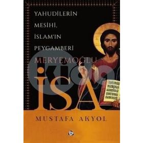 Yahudilerin Mesihi, İslam'ın Peygamberi Meryemoğlu İsa-Mustafa Ak