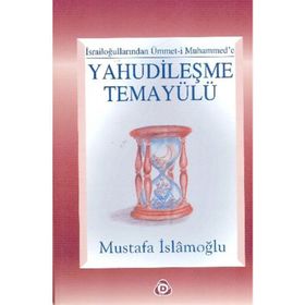 YAHUDILEŞME TEMAYÜLÜ - MUSTAFA İSLAMOĞLU